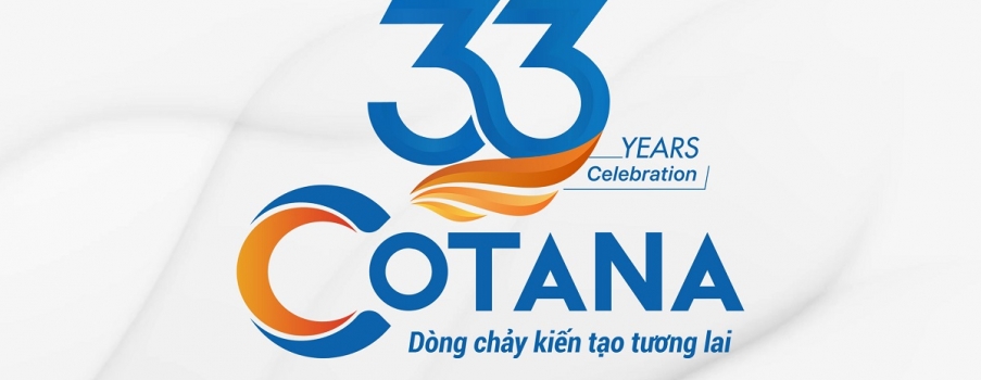 CHÀO MỪNG KỈ NIỆM 33 NĂM NGÀY THÀNH LẬP CÔNG TY CỔ PHẦN TẬP ĐOÀN COTANA (COTANA GROUP)